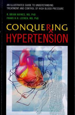 Conquering Hypertension : An Illustrated Guide to Understanding Treatment and Control of High Blood Pressure