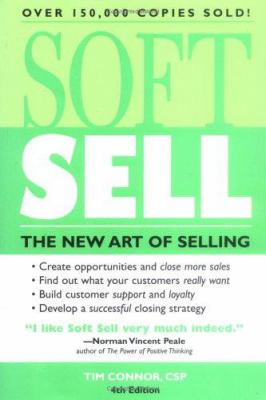 Soft Sell : The New Art of Selling