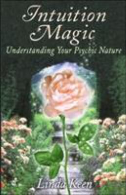 Intuition Magic : Understanding Your Psychic Nature