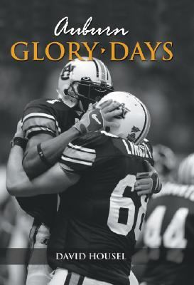 Glory Days Auburn : The Greatest Victories in Tigers History