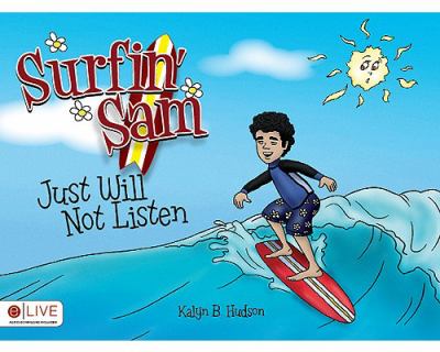 Surfin' Sam Just Will Not Listen