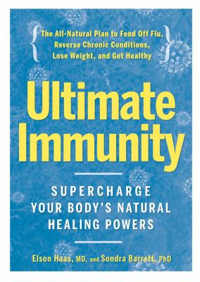 Ultimate Immunity : Supercharge Your Body's Natural Healing Powers