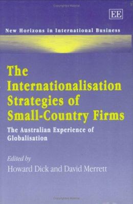 The Internationalisation Strategies of Small-Country Firms : The Australian Experience of Globalisation