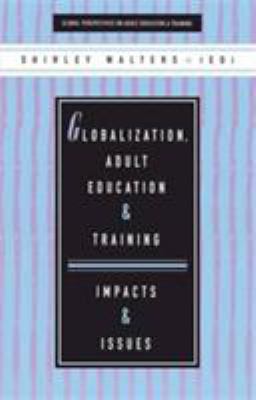 Globalization, Adult Education and Training : Impacts and Issues