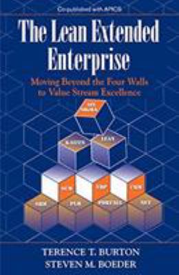 The Lean Extended Enterprise : Moving Beyond the Four Walls to Value Stream Excellence
