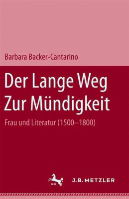 Der Lange Weg Zur Mündigkeit : Frau und Literatur (1500-1800)