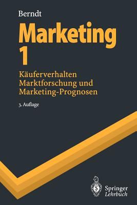 Marketing I : Käuferverhalten, Marktforschung und Marketing-Prognosen