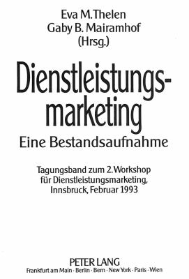 Dienstleistungsmarketing : Eine Bestandsaufnahme - Tagungsband zum 2nd Workshop fuer Dienstleistungsmarketing, Innsbruck Februar 1993