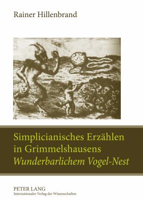 Simplicianisches Erzaehlen in Grimmelshausens «Wunderbarlichem Vogel-Nest» : Ein Poetologischer Kommentar