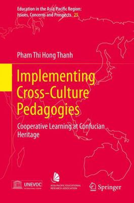 Implementing Cross-Culture Pedagogies : Cooperative Learning at Confucian Heritage Cultures