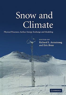 Snow and Climate : Physical Processes, Surface Energy Exchange and Modeling