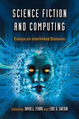 Science Fiction and Computing : Essays on Interlinked Domains