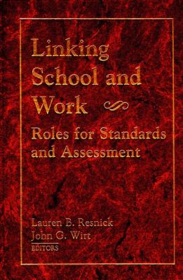 Linking School and Work : Roles for Standards and Assessment