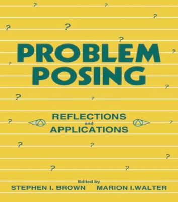 Problem Posing : Reflections and Applications