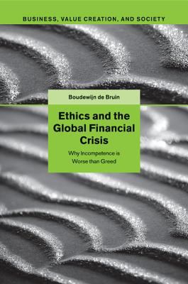 Ethics and the Global Financial Crisis : Why Incompetence Is Worse Than Greed