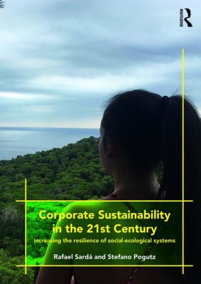 Corporate Sustainability in the 21st Century : Increasing the Resilience of Social-Ecological Systems