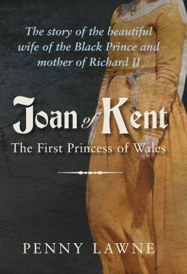 Joan of Kent : First Princess of Wales