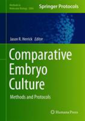 Comparative Embryo Culture : Methods and Protocols
