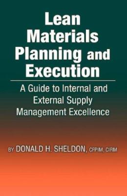 Lean Materials Planning and Execution : A Guide to Internal and External Supply Management Excellence