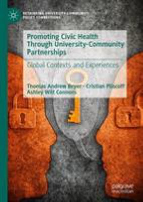 Promoting Civic Health Through University-Community Partnerships : Global Contexts and Experiences
