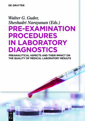 Pre-Examination Procedures in Laboratory Diagnostics : Preanalytical Aspects and Their Impact on the Quality of Medical Laboratory Results