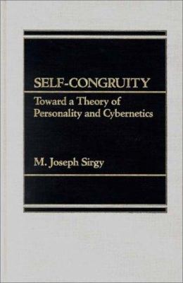 Self-Congruity : Toward a Theory of Personality and Cybernetics