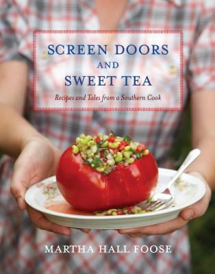 Screen Doors and Sweet Tea : Recipes and Tales from a Southern Cook: a Cookbook