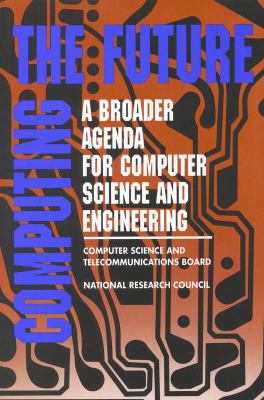 Computing the Future : A Broader Agenda for Computer Science and Engineering