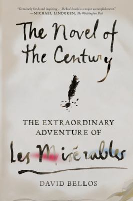 The Novel of the Century : The Extraordinary Adventure of les Misérables