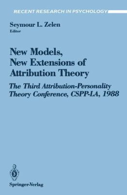 New Models, New Extensions of Attribution Theory : The Third Attribution-Personality Theory Conference, CSPP-LA 1988