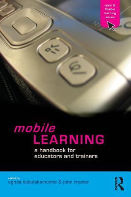 Mobile Learning : A Handbook for Educators and Trainers