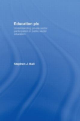 Education Plc : Understanding Private Sector Participation in Public Sector Education