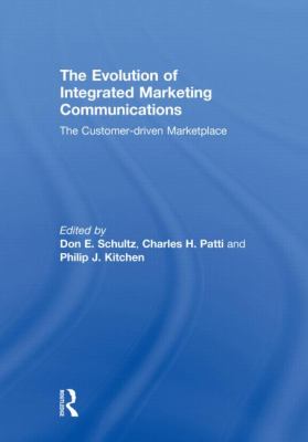 The Evolution of Integrated Marketing Communications : The Customer-Driven Marketplace
