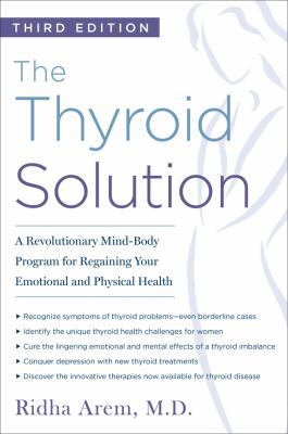 The Thyroid Solution : A Revolutionary Mind-Body Program for Regaining Your Emotional and Physical Health