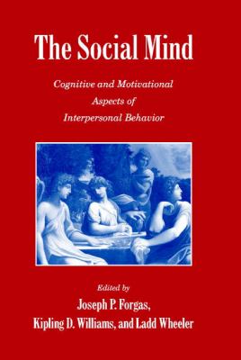 The Social Mind : Cognitive and Motivational Aspects of Interpersonal Behavior