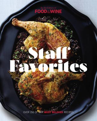 Food and Wine Staff Favorites : Over 100 of Our Most Memorable Recipes