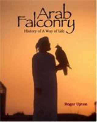 Arab Falconry : History of a Way of Life