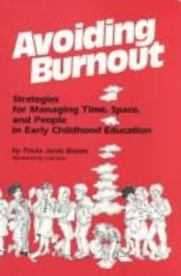 Avoiding Burnout : Managing Time, Space, and People in Early Childhood Education