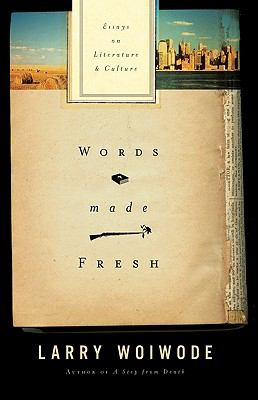 Words Made Fresh : Essays on Literature and Culture