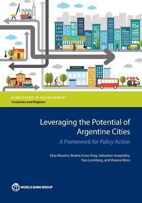 Leveraging the Potential of Argentine Cities : A Framework for Policy Action
