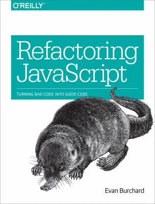 Refactoring JavaScript : Turning Bad Code into Good Code