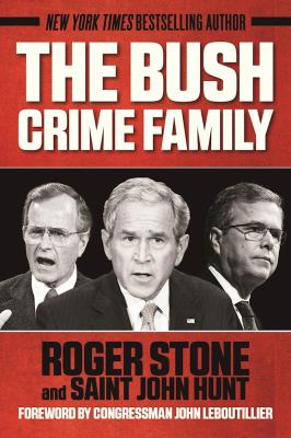 The Bush Crime Family : The Inside Story of an American Dynasty