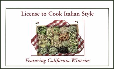 License to Cook Italian Style : Featuring California Wineries
