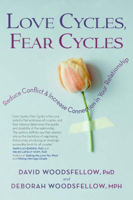Love Cycles, Fear Cycles : Reduce Conflict and Increase Connection in Your Relationship