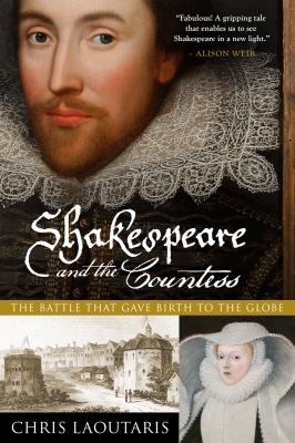Shakespeare and the Countess : The Battle That Gave Birth to the Globe