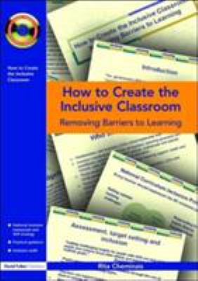 How to Create the Inclusive Classroom : Removing Barriers to Learning