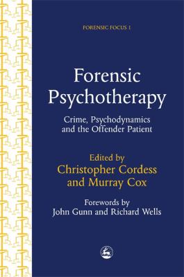Forensic Psychotherapy : Crime, Psychodynamics and the Offender Patient