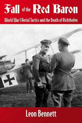 Fall of the Red Baron : World War I Aerial Tactics and the Death of Richthofen