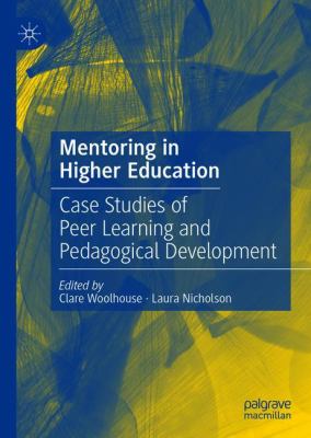 Mentoring in Higher Education : Case Studies of Peer Learning and Pedagogical Development