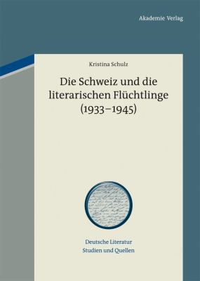 Die Schweiz und Die Literarischen Flüchtlinge : 1933-1945